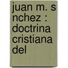 Juan M. S Nchez : Doctrina Cristiana Del door Juan Manuel S. Nchez