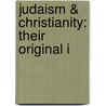 Judaism & Christianity: Their Original I by E. Blaubaum