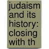 Judaism And Its History: Closing With Th door Onbekend