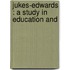 Jukes-Edwards : A Study In Education And