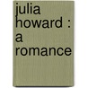 Julia Howard : A Romance door Martin Bell