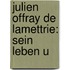 Julien Offray De Lamettrie: Sein Leben U