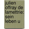 Julien Offray De Lamettrie: Sein Leben U door Jakob Elias Poritzky