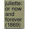 Juliette: Or Now And Forever (1869) door Onbekend