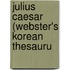 Julius Caesar (Webster's Korean Thesauru