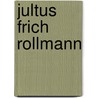 Jultus Frich Rollmann by Friedrich Kapp
