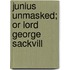 Junius Unmasked; Or Lord George Sackvill