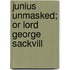 Junius Unmasked; Or Lord George Sackvill