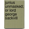 Junius Unmasked; Or Lord George Sackvill door William Allen