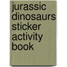 Jurassic Dinosaurs Sticker Activity Book by Activity Books