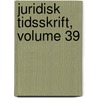 Juridisk Tidsskrift, Volume 39 door Janus Lauritz Andre Kolderup-Rosenvinge