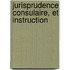 Jurisprudence Consulaire, Et Instruction