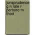 Jurisprudence G N Rale R Pertoire M Thod
