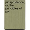 Jurisprudence; Or, The Principles Of Pol door William Robertson Herkless