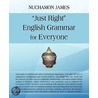 Just Right  English Grammar For Everyone door Nuchamon James