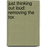 Just Thinking Out Loud: Removing The Tox by Carolyn D. Glover
