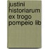 Justini Historiarum Ex Trogo Pompeio Lib