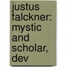 Justus Falckner: Mystic And Scholar, Dev by Julius Friedrich Sachse
