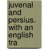 Juvenal And Persius. With An English Tra