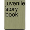 Juvenile Story Book door Onbekend