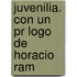 Juvenilia. Con Un Pr Logo De Horacio Ram
