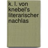 K. L. Von Knebel's Literarischer Nachlas by Karl Ludwig Von Knebel