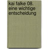 Kai Falke 08. Eine wichtige Entscheidung door Raymond Reding