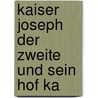 Kaiser Joseph Der Zweite Und Sein Hof Ka door Luise Mühlbach