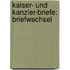 Kaiser- Und Kanzler-Briefe: Briefwechsel