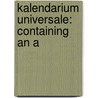 Kalendarium Universale:  Containing An A by Unknown