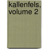 Kallenfels, Volume 2 by Alexander Ungern-Sternberg