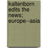 Kaltenborn Edits The News; Europe--Asia door H 1878-1965 Kaltenborn