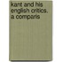 Kant And His English Critics. A Comparis