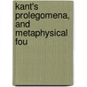 Kant's Prolegomena, And Metaphysical Fou door San Diego) Kant Immanuel (University Of California