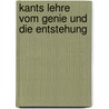 Kants Lehre Vom Genie Und Die Entstehung by Otto Schlapp