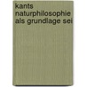 Kants Naturphilosophie Als Grundlage Sei door Arthur Drews