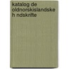 Katalog De OldnorskIslandske H Ndskrifte door Kristian Kaalund