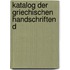 Katalog Der Griechischen Handschriften D