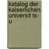 Katalog Der Kaiserlichen Universit Ts- U