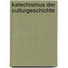 Katechismus Der Culturgeschichte by Johann Jakob Honegger