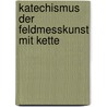 Katechismus Der Feldmesskunst Mit Kette door Friedrich] [Herrmann