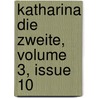 Katharina Die Zweite, Volume 3, Issue 10 door Onbekend