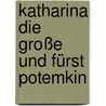 Katharina die Große und Fürst Potemkin by Simon Seebag Montefiore