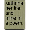 Kathrina: Her Life And Mine In A Poem. door Josiah Gilbert Holland