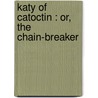 Katy Of Catoctin : Or, The Chain-Breaker by George Alfred Townsend
