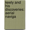 Keely And His Discoveries: Aerial Naviga door Clara Jessup Moore