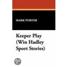 Keeper Play (Win Hadley Sport Stories) by Mark Porter