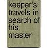 Keeper's Travels In Search Of His Master by Keeper