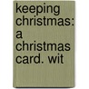 Keeping Christmas: A Christmas Card. Wit door Goldwin Smith