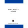 Keith's Wife V1: A Novel door Beatrice Violet Greville